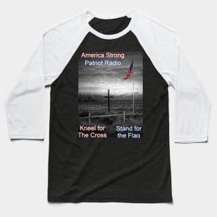 America Strong Patriot Radio Kneel for the Cross Stand for the Flag Baseball T-Shirt